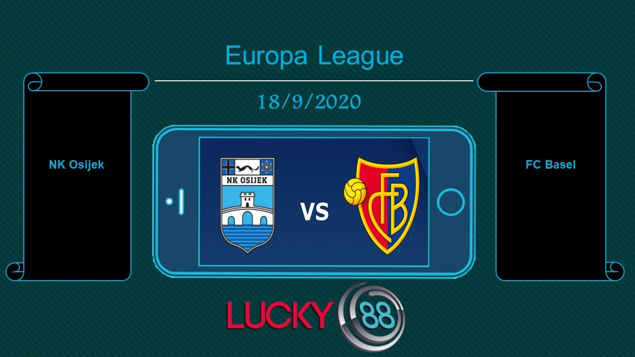 LUCKY88 NK Osijek vs FC Basel , Tip bóng đá miễn phí ngày 18/09/2020