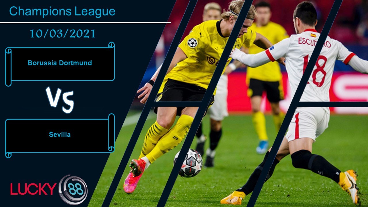 LUCKY88 Borussia Dortmund vs Sevilla , Nhận định bóng đá 10/03/2021, Hoàn thành mục tiêu