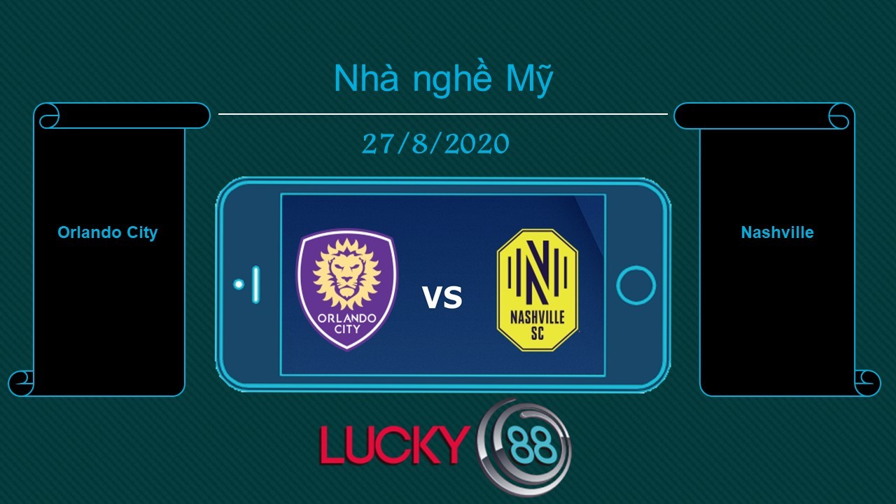 LUCKY88 Orlando City SC vs Nashville SC , Tip bóng đá miễn phí ngày 27/08/2020