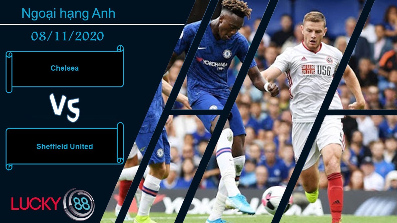 LUCKY88 Chelsea vs Sheffield United, Nhận định bóng đá 08/11/2020, Thắng lợi nhọc nhằn