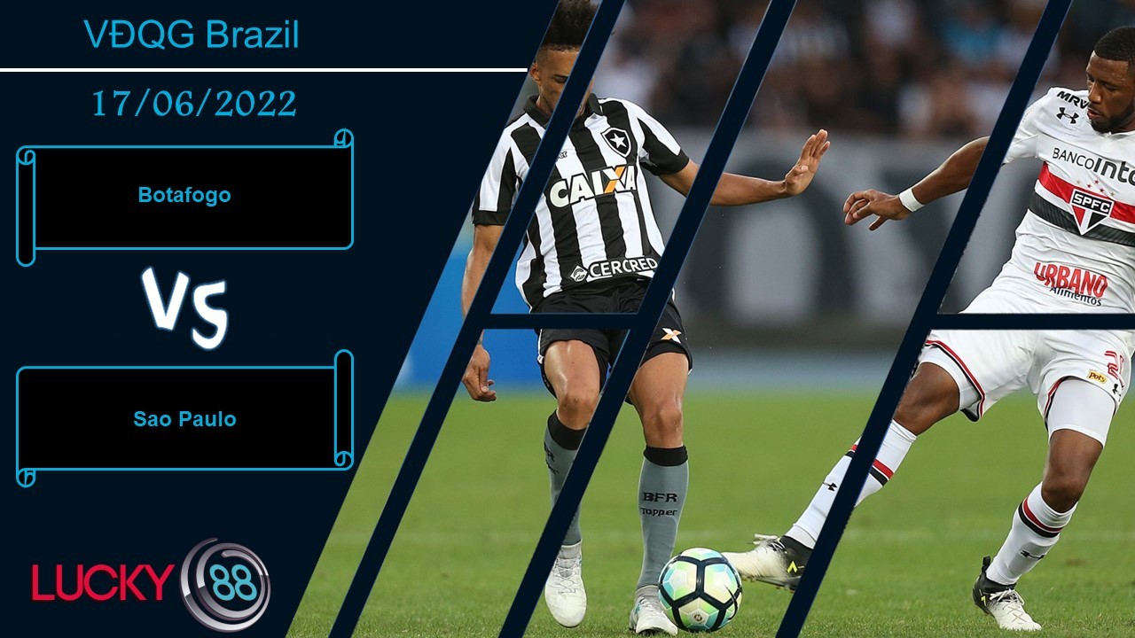 LUCKY88 Botafogo vs Sao Paulo , Nhận định bóng đá 17/06/2022, Bộ mặt trái ngược