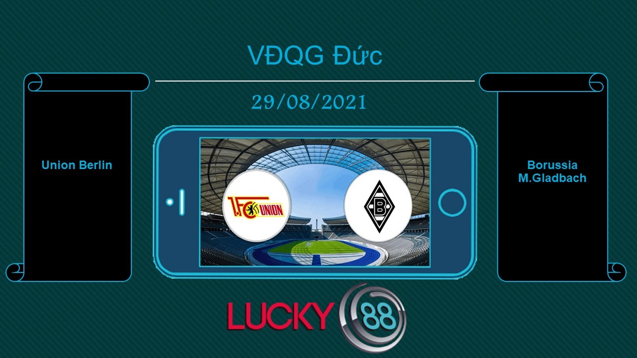 LUCKY88 Union Berlin vs Borussia M.Gladbach  , Tip bóng đá miễn phí ngày 29/08/2021