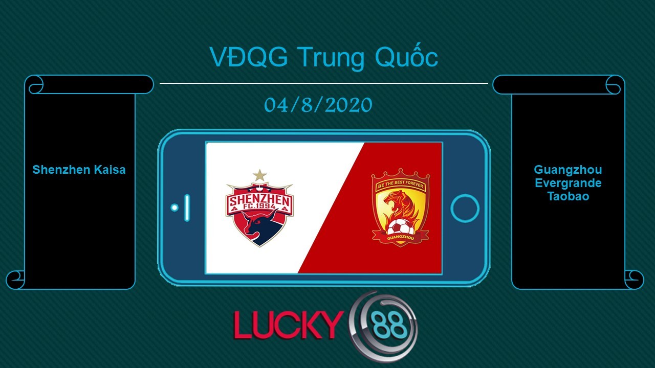 LUCKY88 Shenzhen Kaisa vs Guangzhou Evergrande Taobao , Tip bóng đá miễn phí ngày 04/08/2020