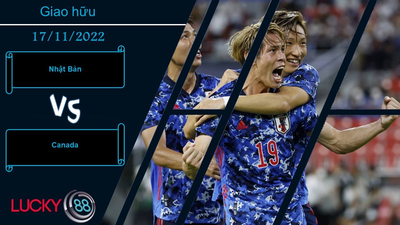LUCKY88 Nhật Bản vs Canada , Nhận định bóng đá 17/11/2022, Không hề ngại ngần