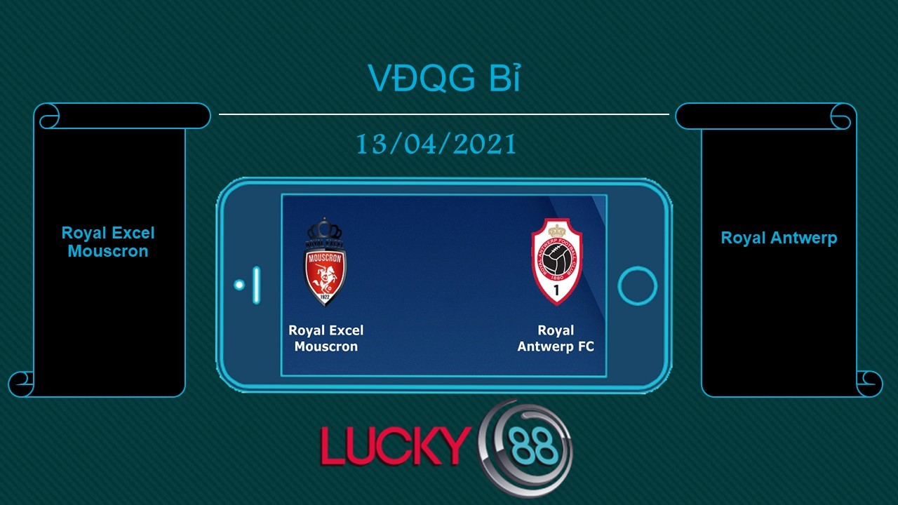 LUCKY88 Royal Excel Mouscron vs Royal Antwerp  , Tip bóng đá miễn phí ngày 13/04/2021