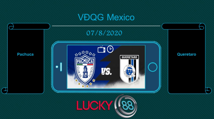 LUCKY88 Pachuca vs Querétaro , Tip bóng đá miễn phí ngày 07/08/2020