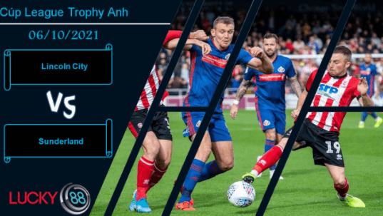 LUCKY88 Lincoln City vs Sunderland, Nhận định bóng đá 06/10/2021, Mèo đen vượt trội