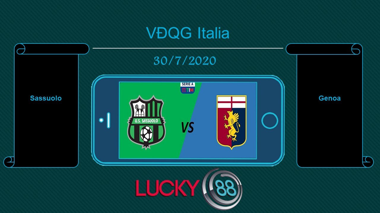 LUCKY88 Sassuolo vs Genoa , Tip bóng đá miễn phí ngày 30/07/2020