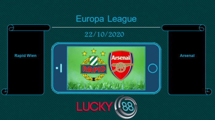 LUCKY88 Rapid Wien vs Arsenal , Tip bóng đá miễn phí ngày 22/10/2020