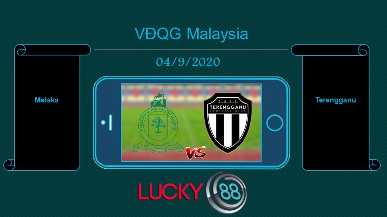 LUCKY88 Melaka vs Terengganu , Tip bóng đá miễn phí ngày 04/09/2020