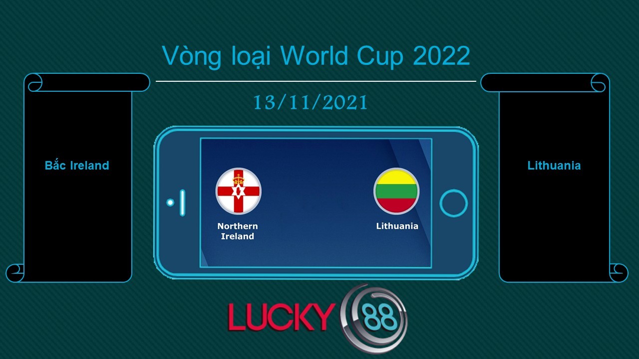 LUCKY88 Bắc Ireland vs Lithuania , Tip bóng đá miễn phí ngày 13/11/2021
