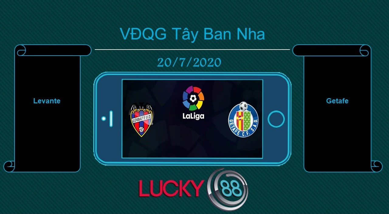 LUCKY88 Levante vs Getafe  , Tip bóng đá miễn phí ngày 20/07/2020