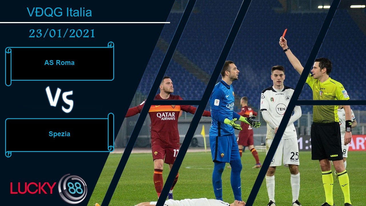LUCKY88 AS Roma vs Spezia , Nhận định bóng đá 23/01/2021, Một màn dạo chơi