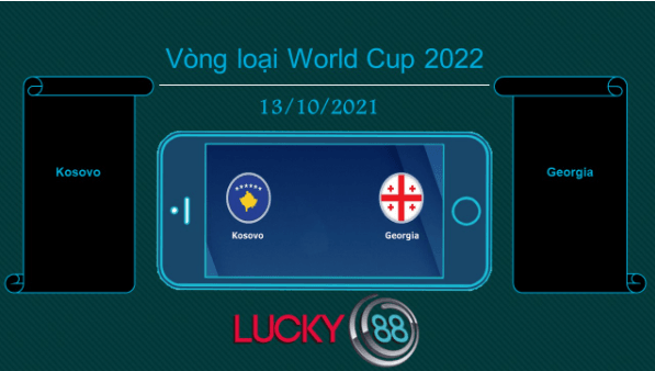 LUCKY88 Kosovo vs Georgia , Tip bóng đá miễn phí ngày 13/10/2021