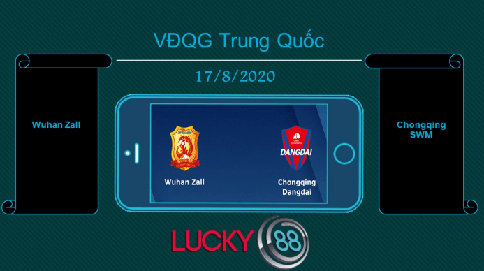 LUCKY88 Wuhan Zall vs Chongqing SWM, Tip bóng đá miễn phí ngày 17/08/2020