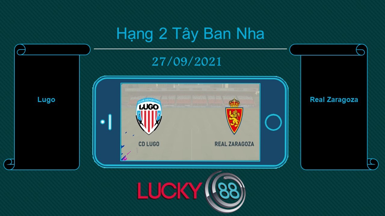 LUCKY88 Lugo vs Real Zaragoza , Tip bóng đá miễn phí ngày 27/09/2021